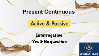 Present Continuous Active amp Passive Interrogative Yes amp No question [upl. by Decrem]