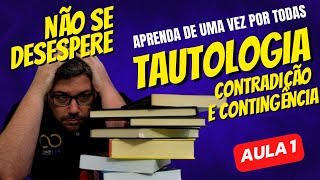 Aprenda Tautologia de uma vez por todas  Aula 1  Contradição e Contingência [upl. by Nnairac]