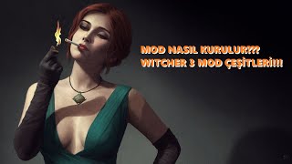 WITCHER 3 MOD NASIL KURULUR VE MOD ÇEŞİTLERİ TÜRKÇE REHBER [upl. by Dahs]