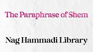 The Paraphrase of Shem  Nag Hammadi Library [upl. by Airpac]