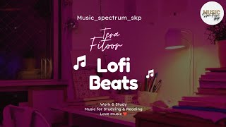 Tera Fitoor  Slowed  Reverb   Arijit Singh  lofi  Feel lyrical  Slowed  Reverb [upl. by Shaia]