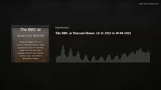 082 The BBC at Marconi House 14111922 to 30041923 The British Broadcasting Century Podcast [upl. by Flossi]