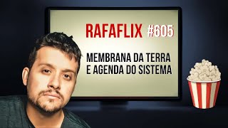 RAFAFLIX 605 • Membrana da Terra e Agenda do Sistema Rafael Hungria [upl. by Artie]