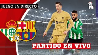 2T ¡¡¡EN LA HORA GANA EL BARÇA 🔴 BETIS 24 FC BARCELONA 🔥EN VIVO🔥 BETIS vs BARÇA  La Liga [upl. by Aihsek989]