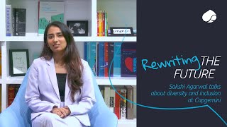 Rewriting the future Sakshi Agarwal talks about Diversity and Inclusion at Capgemini [upl. by Hadlee22]