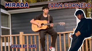 MIRADA  IVAN CORNEJO COVER BY JARE [upl. by Donadee]