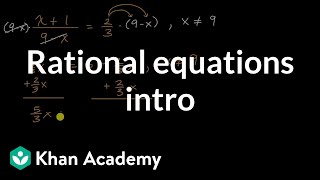 Rational equations intro  Algebra 2  Khan Academy [upl. by Willcox]