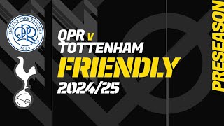 QPR  TOTTENHAM HOTSPUR Friendly Match PreSeason Football Match Centre [upl. by Warram]