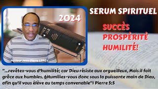 SERUM SPIRITUEL PROSPERITÉ  SUCCÈS  HUMILITÉ POU 2024 ET POU CHAK JOU NAN LAVI W [upl. by Anale]