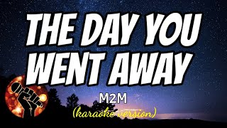 THE DAY YOU WENT AWAY  M2M karaoke version [upl. by Amiaj551]