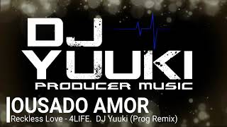 Reckless Love Ousado amor  4LIFE DJ Yuuki Prog Remix [upl. by Rysler]