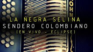 LA NEGRA SELINA EN VIVO  SENDERO COLOMBIANO [upl. by Hughie]