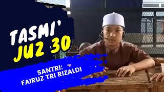 TASMI JUZ 30 SANTRI FAIRUZ TRI RIZALDI [upl. by Onirefez]