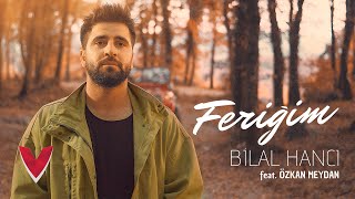 Bilal Hancı feat Özkan Meydan  Feriğim Official Video [upl. by Stoddart]