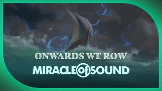 Onwards We Row by Miracle Of Sound SEA SHANTY [upl. by Elvis]