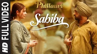 Phillauri  Sahiba Full Video  Anushka Sharma Diljit Dosanjh Anshai Lal  Shashwat  Romy amp Pawni [upl. by Araeit]