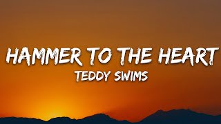 Teddy Swims  Hammer to the Heart Lyrics [upl. by Yelsnya]