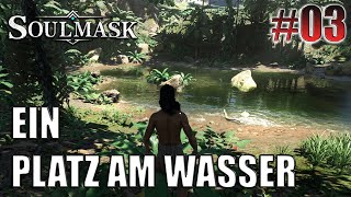 Soulmask  Ein Platz am Wasser 03  Lets Play Deutsch  German [upl. by Enyrhtak]