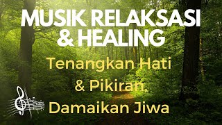 MUSIK RELAKSASI amp HEALING Tenangkan Hati amp Pikiran Damaikan Jiwa [upl. by Ennyroc]