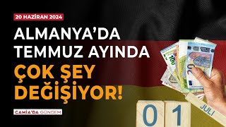 Almanya’da Temmuz Ayında Çok Şey Değişiyor  20 Haziran 2024 [upl. by Yhtac141]