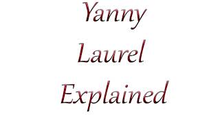 Yanny Laurel  EXPLAINED IN DETAIL [upl. by Chien]