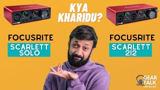 Focusrite Scarlett 2i2 vs Solo  Kaun Sa Kharidein  Gear Talk with Darshit [upl. by Schnabel]