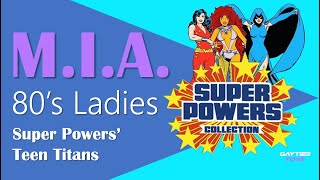 MIA 80s Ladies Super Powers Teen Titans [upl. by Oler461]