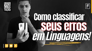 Como classificar seus erros em Linguagens [upl. by Nitsugua]