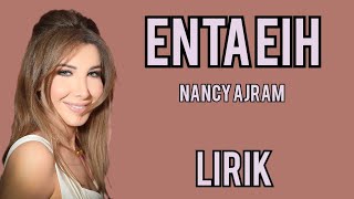 NANCY AJRAM  ENTA EIH  LIRIK [upl. by Hollah]