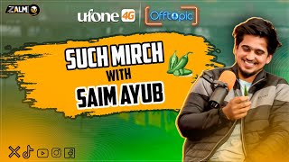 SAIM AYUB Podcast  Such Mirch Segment  Off Topic with Ufone 4G  Zalmi TV [upl. by Wiener]