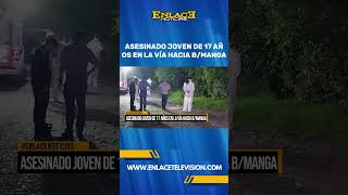 ASESINADO JOVEN DE 17 AÑOS EN LA VÍA HACIA BMANGA [upl. by Yasdnil264]