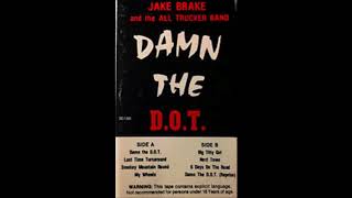 Damn The D O T Jake Brake and the All Trucker Band [upl. by Notnilc371]