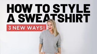 How To Wear a Sweatshirt 3 Ways [upl. by Eittel]