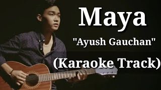 Maya  Ayush Gauchan  Karaoke Track  With Lyrics [upl. by Denten]