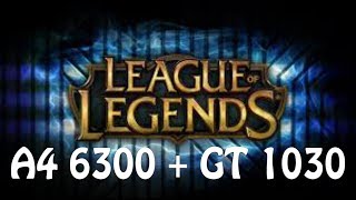 AMD A4 6300  GT 1030 LEAGUE OF LEGENDS [upl. by Manvil]