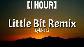 Lykke li  Little bit 1 HOUR TikTok Remix [upl. by Assilev]