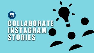 ✅ LEARN QUICKLY COLLABORATE INSTAGRAM STORY  HOW TO COLLABORATE INSTAGRAM STORIES [upl. by Nils]