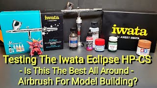 Testing The Iwata Eclipse HPCS  Is This The Best All Around Airbrush For Model Building [upl. by Nahsaj]