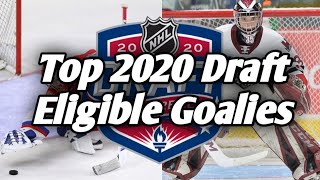 My Top 10 Goalies Eligible for the 2020 NHL Draft [upl. by Ecille]