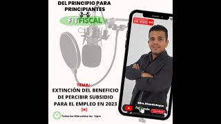 Extinción Del Beneficio De Percibir Subsidio Para El Empleo En 2023 Fit Fiscal 18 Enero 2023 [upl. by Aiken852]