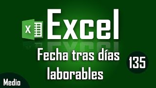 Como saber la fecha tras número de días laborables en Excel  Capítulo 135 [upl. by Ycam]