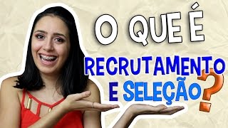 O QUE É RECRUTAMENTO E SELEÇÃO [upl. by Shaine996]