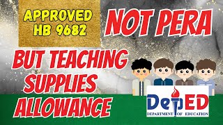 HINDI PERA ANG HB 9682 BUT TEACHING SUPPLIES ALLOWANCE FOR TEACHERS [upl. by Warden]