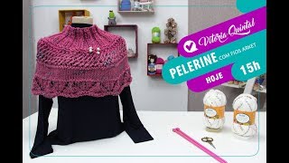 Aprenda a fazer uma Pelerine com Vitoria Quintal [upl. by Mahsih]