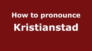 How to Pronounce Kristianstad  PronounceNamescom [upl. by Eneluqcaj]