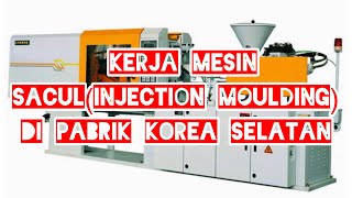 Cara kerja mesin sacul injection moulding di pabrik korea selatan [upl. by Sanbo]