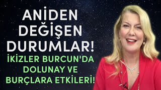 Aniden Değişen Durumlar İkizler Burcunda Dolunay ve Burçlara Etkileri  Nilda Ferhan Efeçınar [upl. by Sandberg]