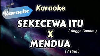 KARAOKE Sekecewa Itu X Mendua Medley  Karaoke Version [upl. by Eletnahc]