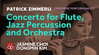 NYCP Zimmerli  Concerto for Flute Jazz Percussion and Orchestra Jasmine Choi Satoshi Takeishi [upl. by Akilaz]