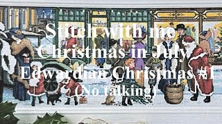 Stitch with me Christmas in July Edwardian Christmas 1 [upl. by Eimak]